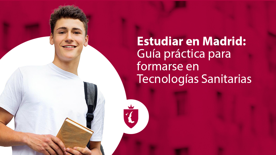 Estudiar en Madrid: Guía práctica para formarse en tecnologías sanitarias
