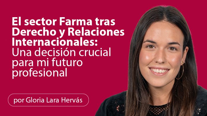 El sector Farma tras Derecho y Relaciones Internacionales: Una decisión crucial para mi futuro profesional