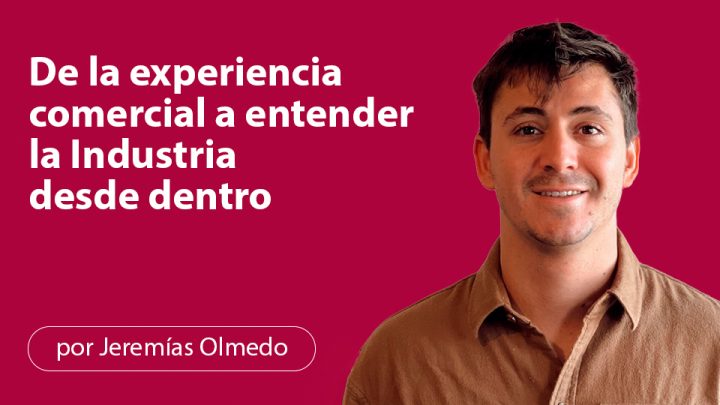 De la experiencia comercial a entender la Industria desde dentro