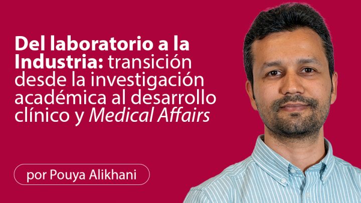 Del laboratorio a la Industria: transición desde la investigación académica al desarrollo clínico y Medical Affairs