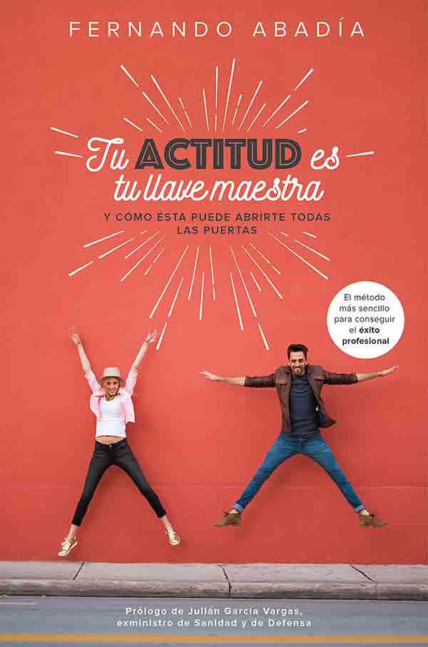 Tu actitud es tu llave maestra: Y cómo ésta puede abrirte todas las puertas