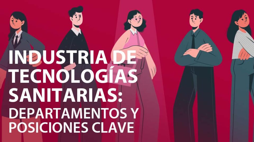 ¿Cuáles son los Departamentos y Posiciones Clave en la Industria de Tecnologías Médicas y Sanitarias?