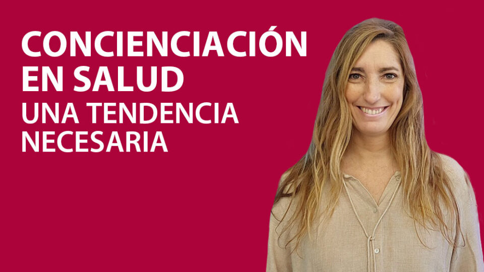 Concienciación en salud, una tendencia necesaria