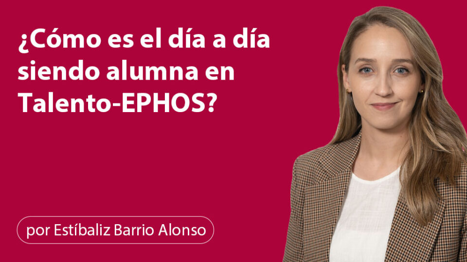 ¿Cómo es el día a día siendo alumna en talento ephos?