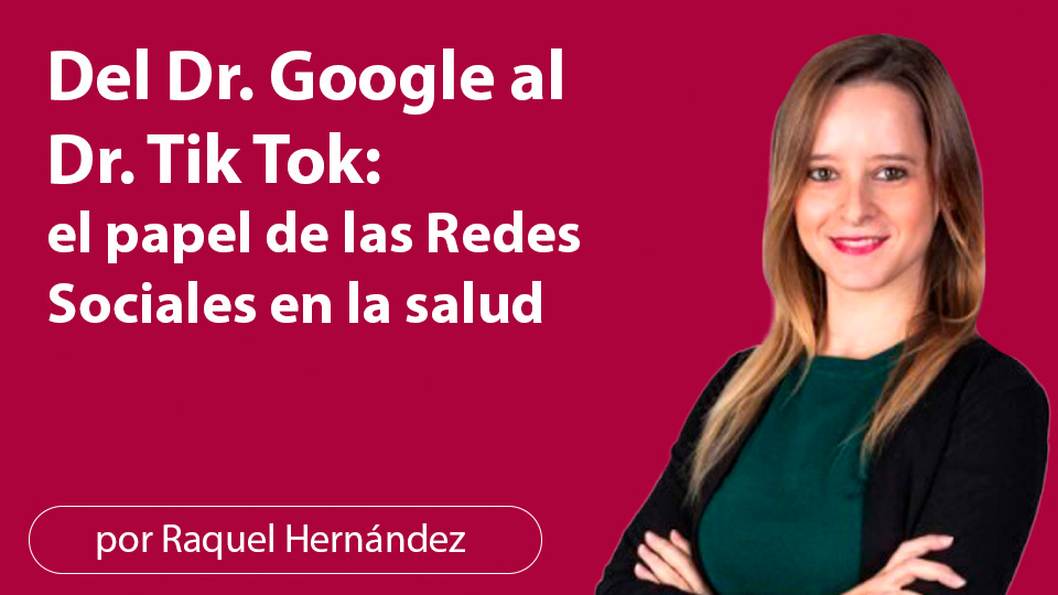 Del Dr. Google al Dr. Tik Tok: el papel de las redes sociales en la salud