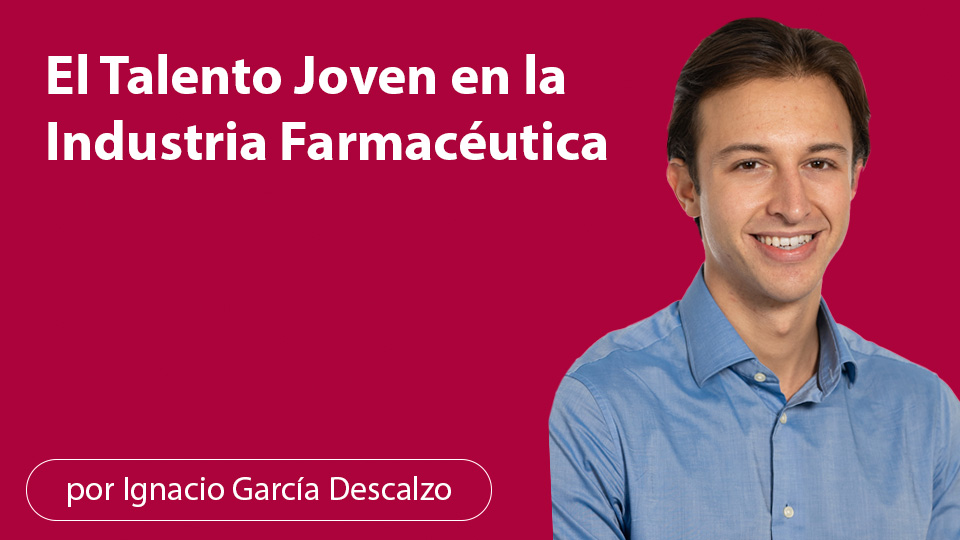 El Talento Joven en la Industria Farmacéutica