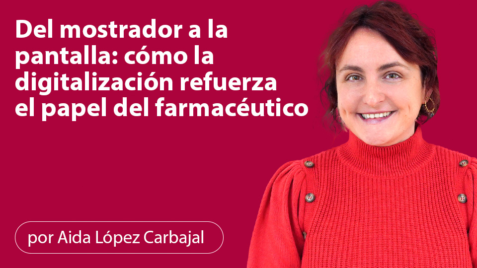Del mostrador a la pantalla: cómo la digitalización refuerza el papel del farmacéutico