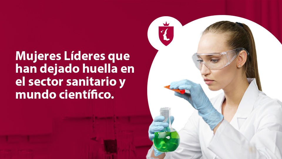 Mujeres líderes que han dejado huella en el sector sanitario y mundo científico. 