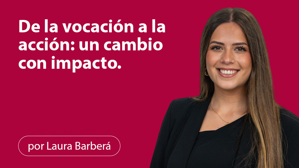 De la vocación a la acción: un cambio con impacto