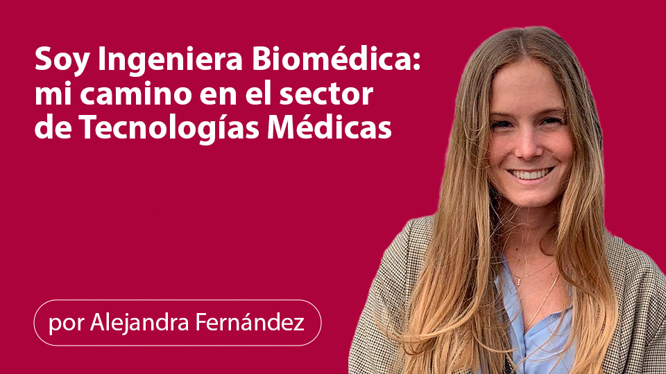 Soy Ingeniera Biomédica: mi camino en el sector de tecnologías médicas