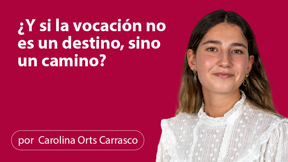 ¿Y si la vocación no es un destino, si no un camino? 