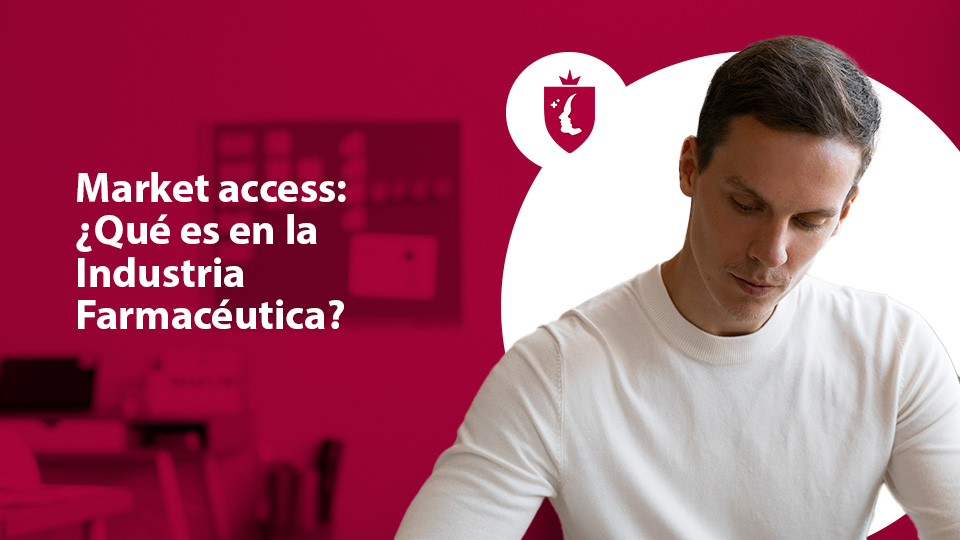 ¿Qué es el market access en la Industria Farmacéutica?
