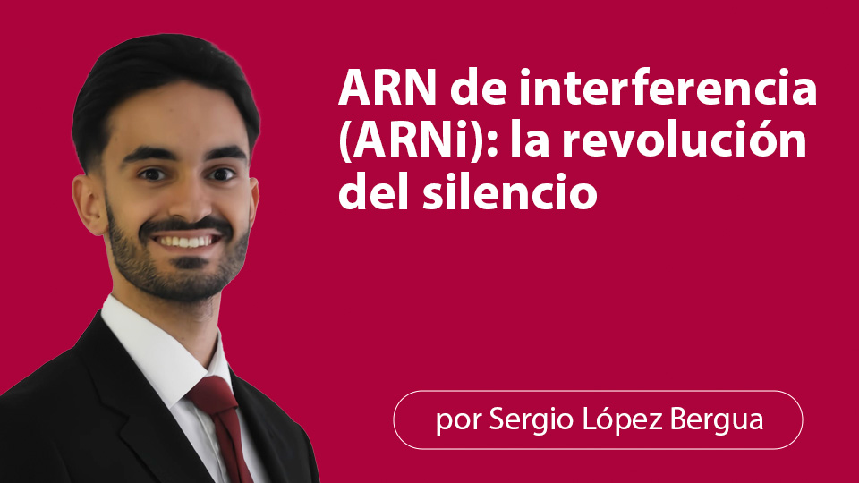 ARN de interferencia (ARNi): la revolución del silencio