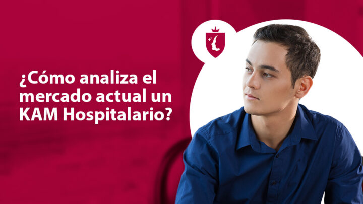 ¿Cómo analiza el mercado actual un KAM Hospitalario?