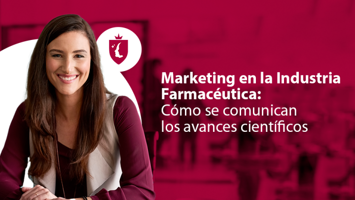 Marketing en la Industria Farmacéutica: Cómo se comunican los avances científicos