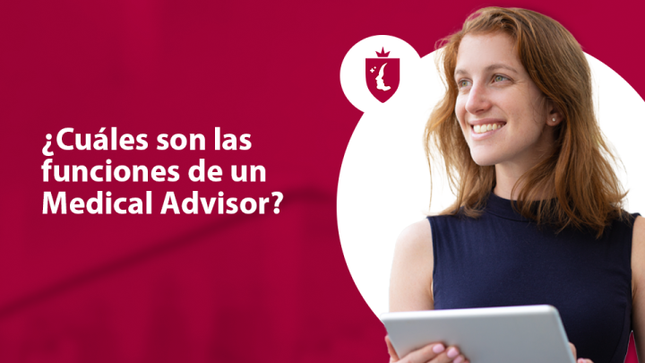 ¿Cuáles son las funciones de un Medical Advisor?