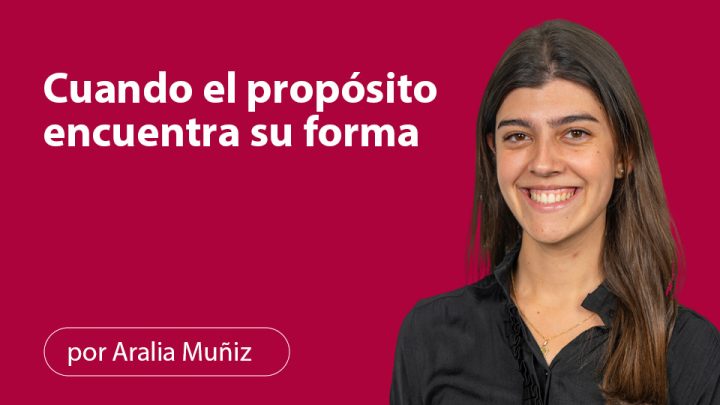CUANDO EL PROPÓSITO ENCUENTRA SU FORMA