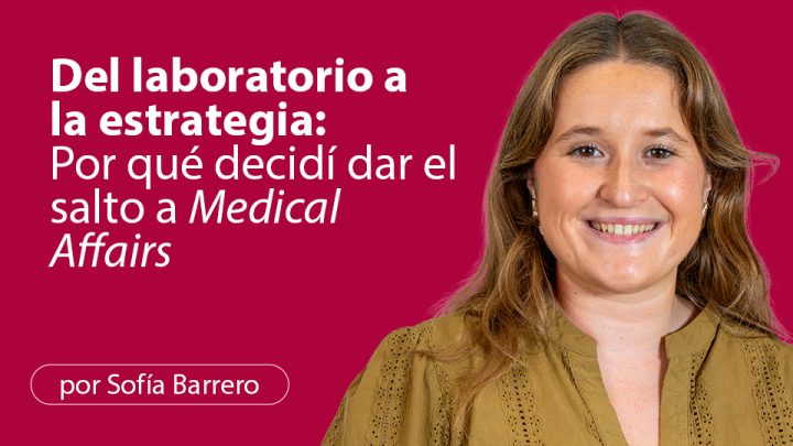Del laboratorio a la estrategia: Por qué decidí dar el salto a Medical Affairs