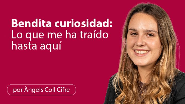 Bendita curiosidad: Lo que me ha traído hasta aquí