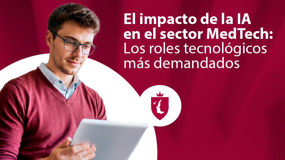 El impacto de la IA en el sector MedTech: Los roles tecnológicos más demandados
