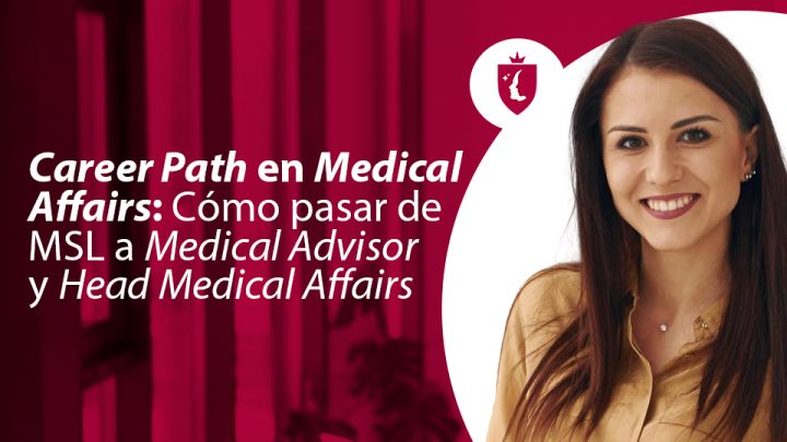 Career Path en Medical Affairs: Cómo pasar de MSL a Medical Advisor y Head Medical Affairs