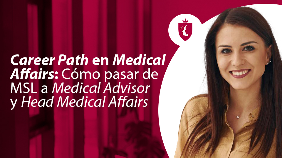 Career Path en Medical Affairs: Cómo pasar de MSL a Medical Advisor y Head Medical Affairs