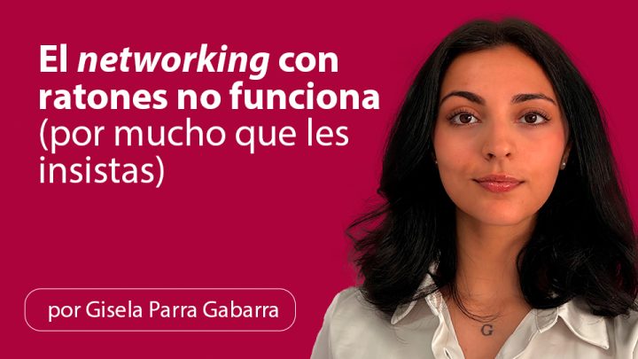 El networking con ratones no funciona (por mucho que les insistas)
