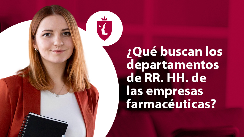 ¿Qué buscan los departamentos de RR. HH. de las empresas farmacéuticas?