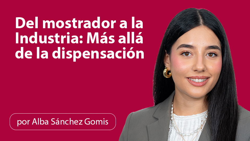 Del mostrador a la Industria: Más allá de la dispensación