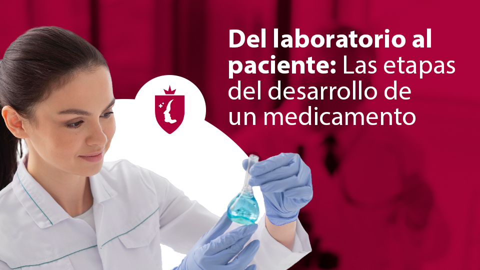 Del laboratorio al paciente: Las etapas del desarrollo de un medicamento