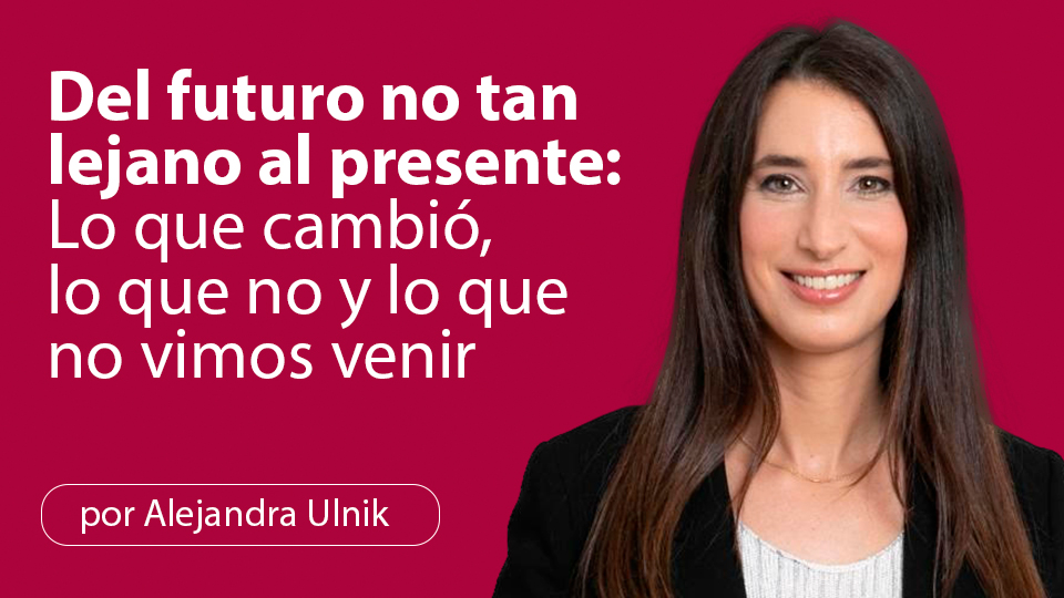 Del futuro no tan lejano al presente: Lo que cambió, lo que no y lo que no vimos venir