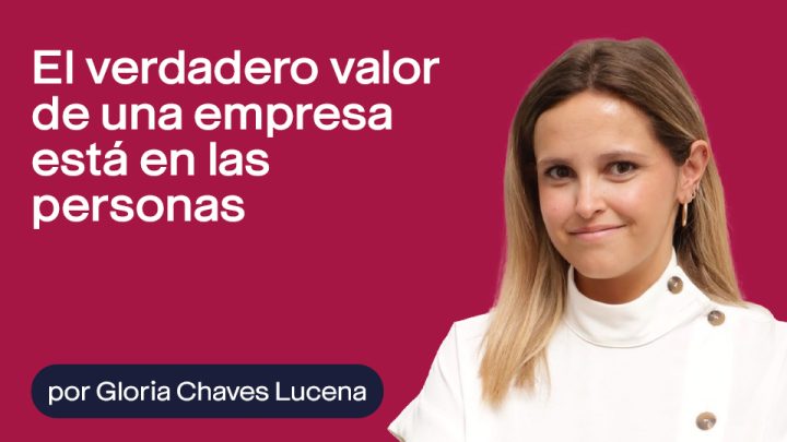 El verdadero valor de una empresa está en las personas