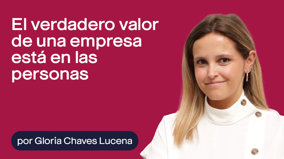 El verdadero valor de una empresa está en las personas