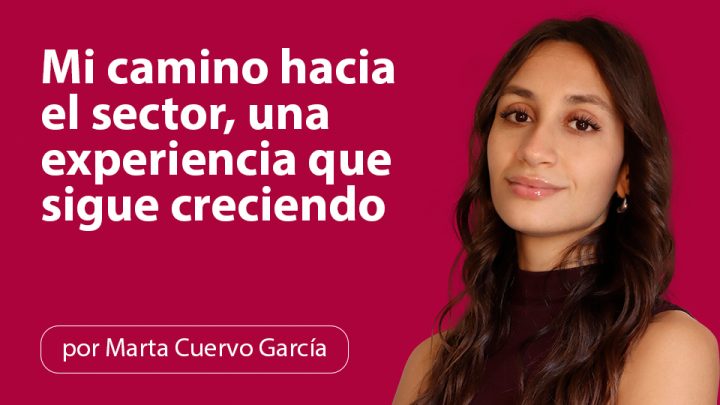 Mi camino hacia el sector, una experiencia que sigue creciendo